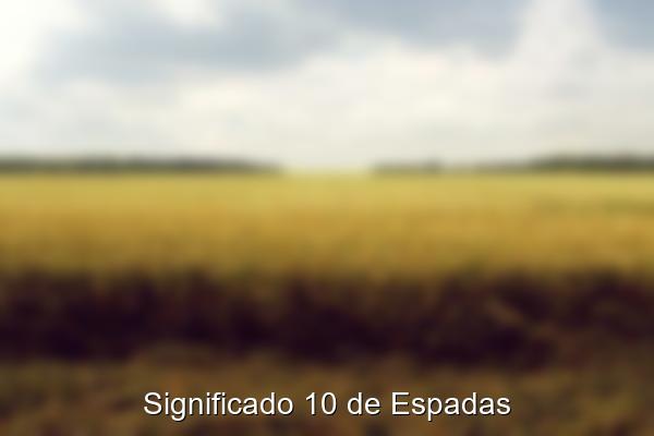 Significado 10 de Espadas