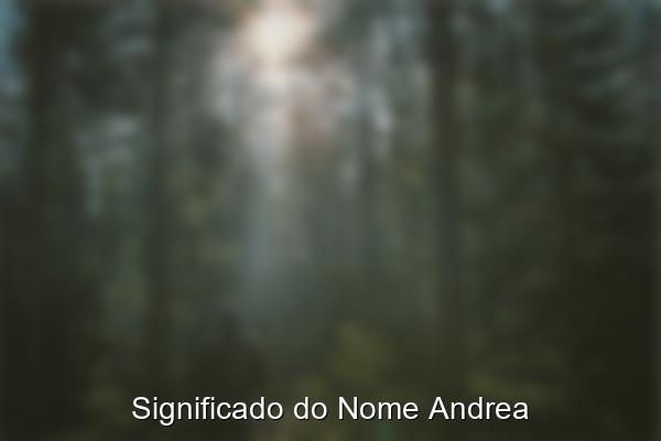 Significado do Nome Andrea
