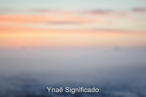 Ynaê Significado